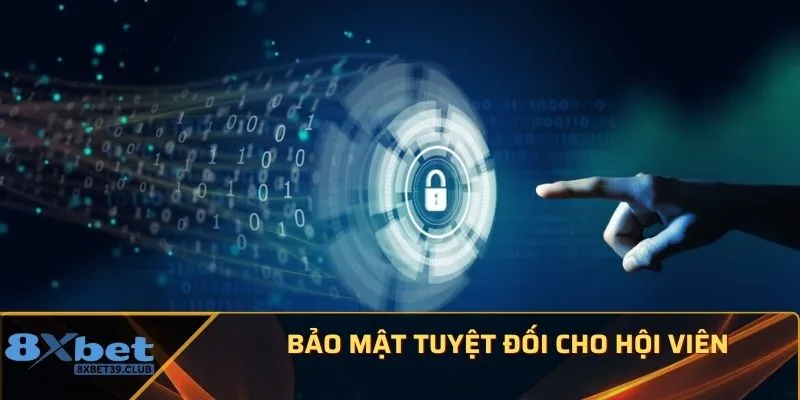 Bảo mật tuyệt đối cho hội viên Bảo mật tuyệt đối cho hội viên